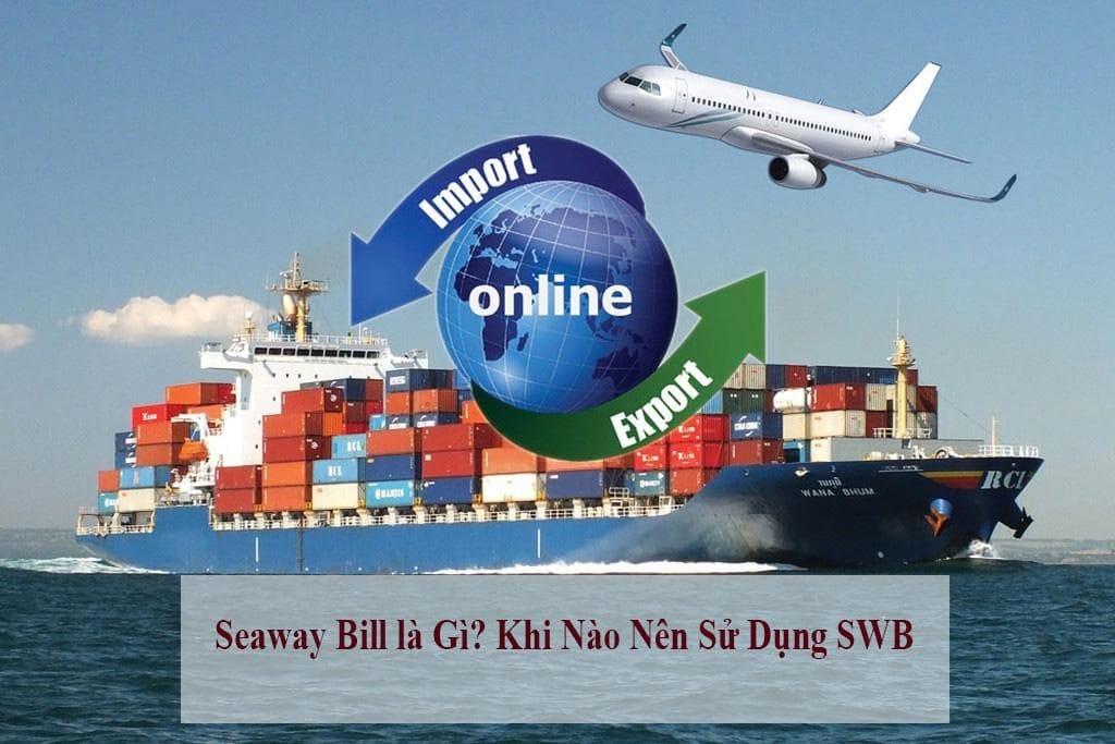 seaway bill là được sử dụng giảm thiểu những chi phí phát sinh trong giao dịch vận tải