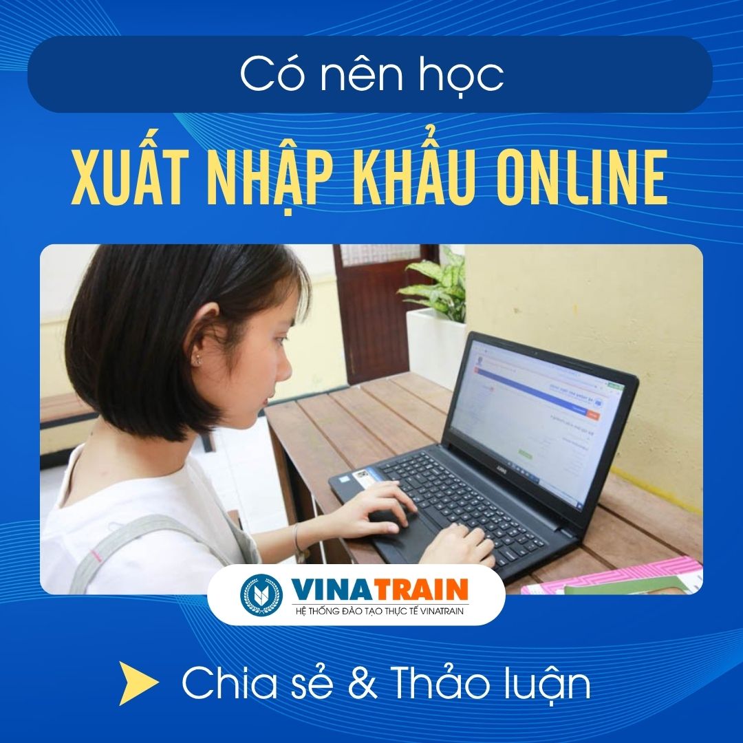 Có Nên Học XUẤT NHẬP KHẨU ONLINE