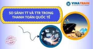 TT và TTR là hai phương thức thanh toán phổ biến trong những giao dịch quốc tế