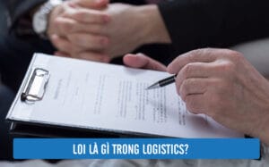 LOI Là Gì Trong Logistics & Xuất Nhập Khẩu