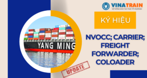 Tìm hiểu vầ các ký hiệu NVOCC, Carrier, Forwarder, Coloader trong ngành Logistics
