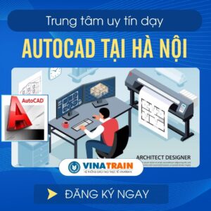 Trung Tâm Dạy AUTOCAD Tại HÀ NỘI