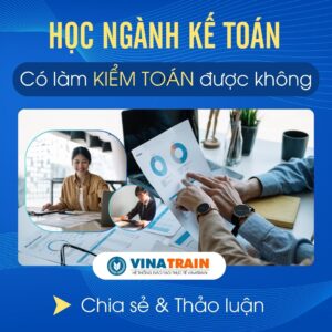 Học KẾ TOÁN Có Làm KIỂM TOÁN Được Không