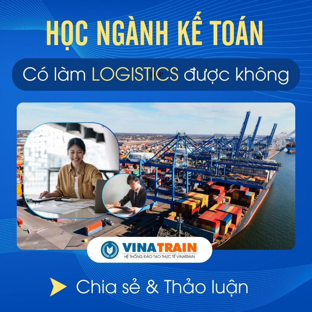 Học KẾ TOÁN Có Làm LOGISTICS Được Không