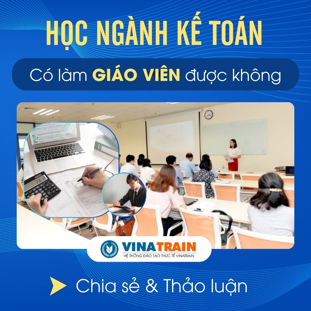 Học KẾ TOÁN Có Làm GIÁO VIÊN Được Không