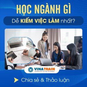 Học NGÀNH GÌ Dễ KIẾM VIỆC LÀM